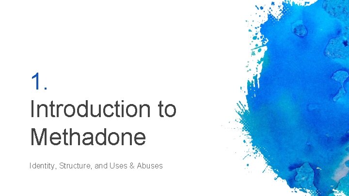 1. Introduction to Methadone Identity, Structure, and Uses & Abuses 