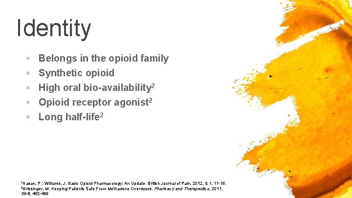 Identity × Belongs in the opioid family × Synthetic opioid × High oral bio-availability