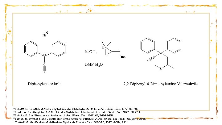 6 Schultz, E. Reaction of Aminoaklylhalides and Diphenylacetonitrile. J. Am. Chem. Soc, 1947, 69,