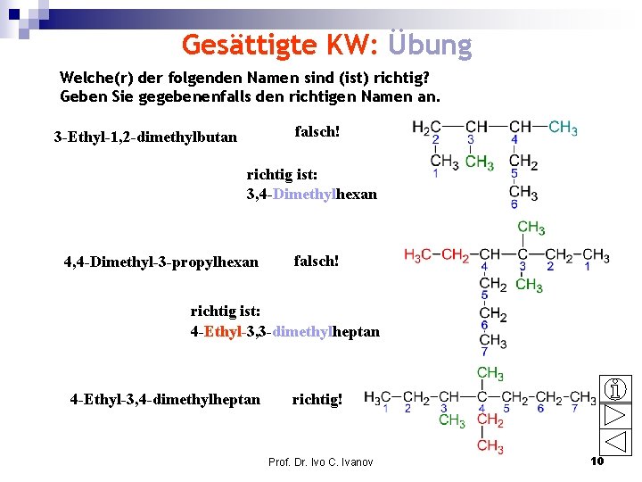 Gesättigte KW: Übung Welche(r) der folgenden Namen sind (ist) richtig? Geben Sie gegebenenfalls den