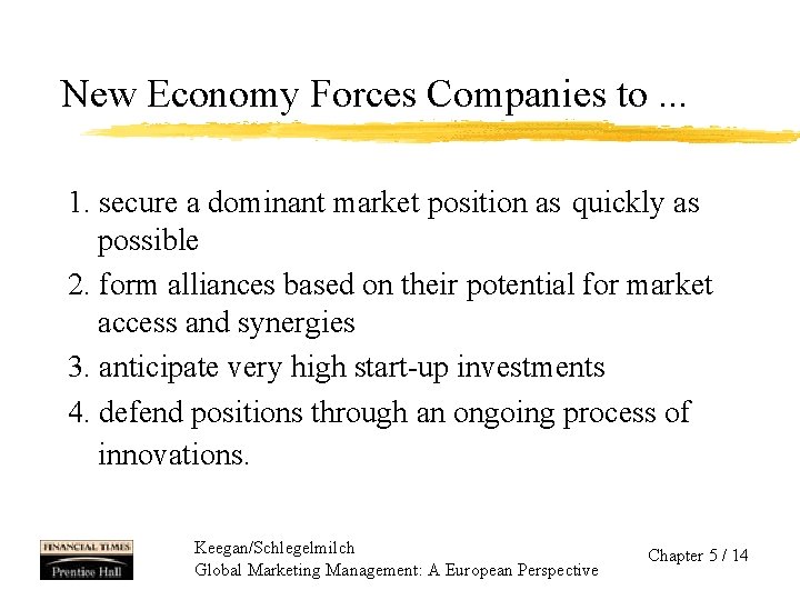 New Economy Forces Companies to. . . 1. secure a dominant market position as