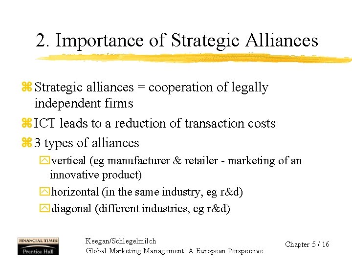 2. Importance of Strategic Alliances z Strategic alliances = cooperation of legally independent firms