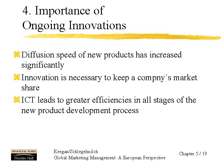 4. Importance of Ongoing Innovations z Diffusion speed of new products has increased significantly