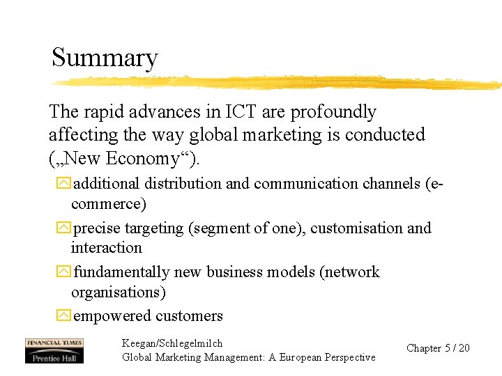 Summary The rapid advances in ICT are profoundly affecting the way global marketing is