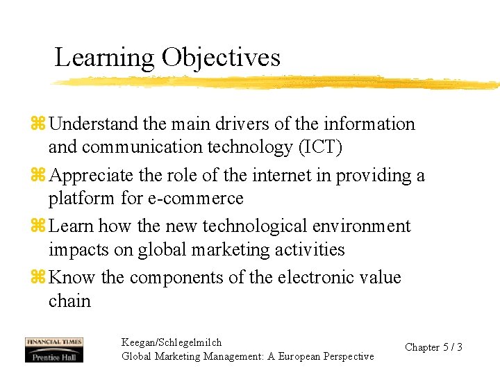 Learning Objectives z Understand the main drivers of the information and communication technology (ICT)