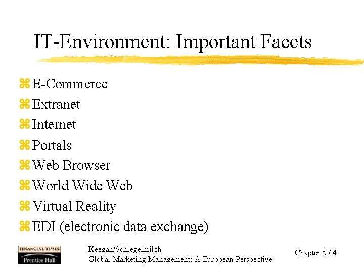 IT-Environment: Important Facets z E-Commerce z Extranet z Internet z Portals z Web Browser