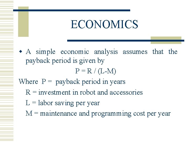 ECONOMICS w A simple economic analysis assumes that the payback period is given by