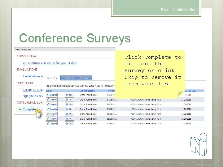 Resident Introduction Conference Surveys Click Complete to fill out the survey or click Skip