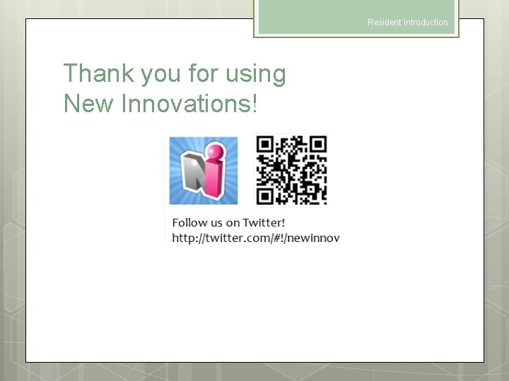 Resident Introduction Thank you for using New Innovations! 