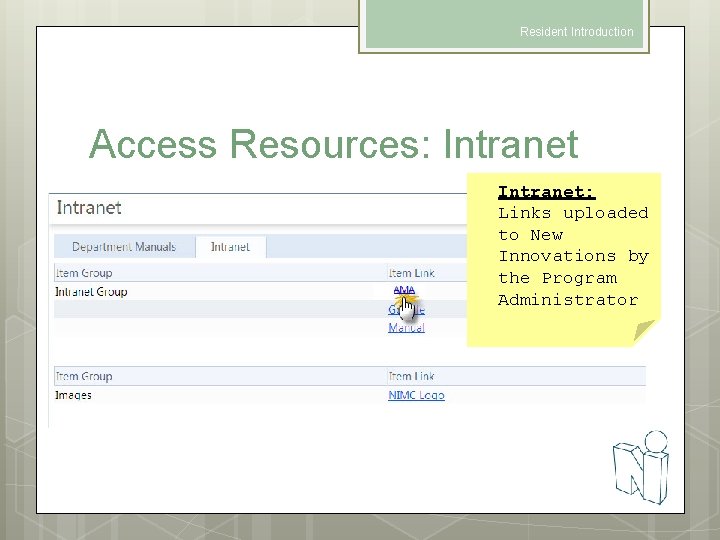 Resident Introduction Access Resources: Intranet: Links uploaded to New Innovations by the Program Administrator