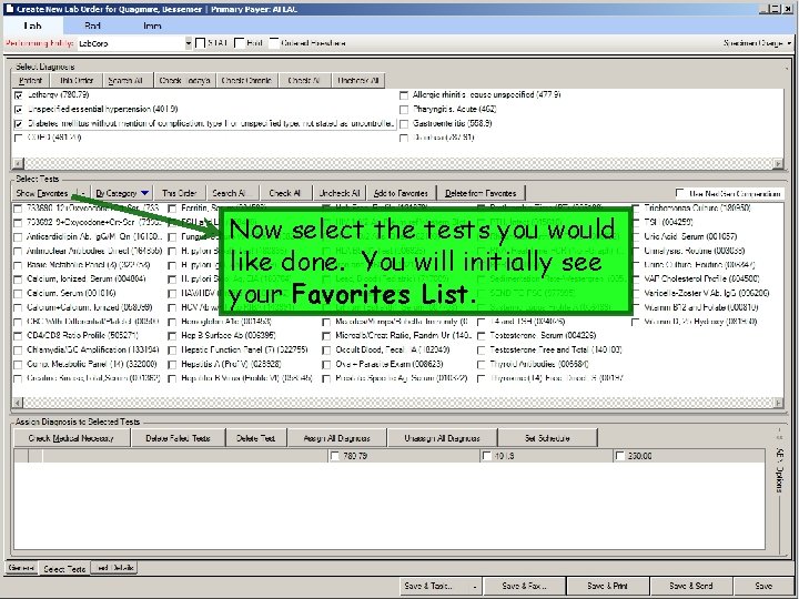 Now select the tests you would like done. You will initially see your Favorites Now select the tests you would like done. You will initially see your Favorites