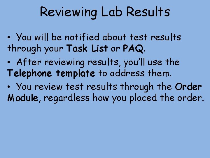 Reviewing Lab Results • You will be notified about test results through your Task