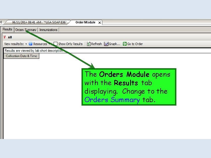 The Orders Module opens with the Results tab displaying. Change to the Orders Summary The Orders Module opens with the Results tab displaying. Change to the Orders Summary