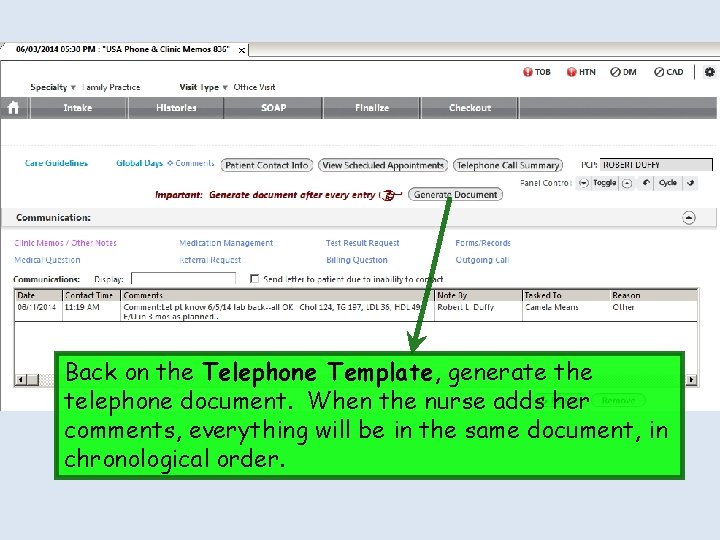 Back on the Telephone Template, generate the telephone document. When the nurse adds her Back on the Telephone Template, generate the telephone document. When the nurse adds her