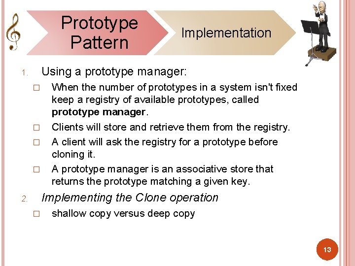 Prototype Pattern Implementation Using a prototype manager: 1. � � When the number of
