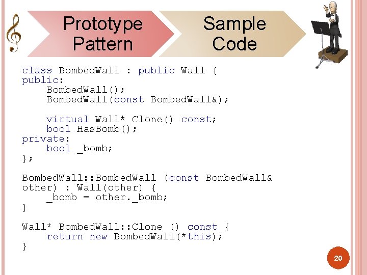 Prototype Pattern Sample Code class Bombed. Wall : public Wall { public: Bombed. Wall();