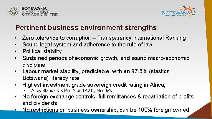 Pertinent business environment strengths • • • Zero tolerance to corruption – Transparency International