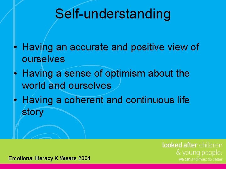 Self-understanding • Having an accurate and positive view of ourselves • Having a sense