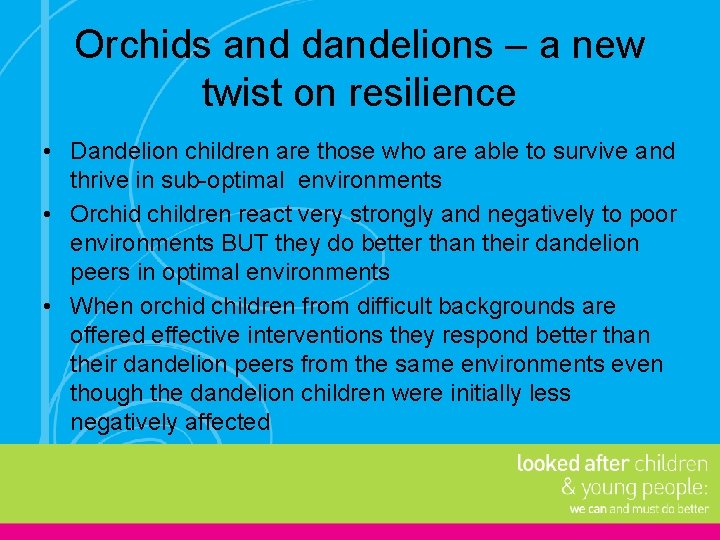 Orchids and dandelions – a new twist on resilience • Dandelion children are those