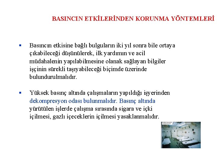 BASINCIN ETKİLERİNDEN KORUNMA YÖNTEMLERİ Basıncın etkisine bağlı bulguların iki yıl sonra bile ortaya çıkabileceği