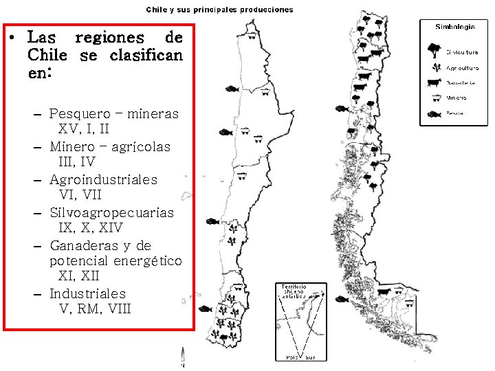  • Las regiones de Chile se clasifican en: – Pesquero – mineras XV,