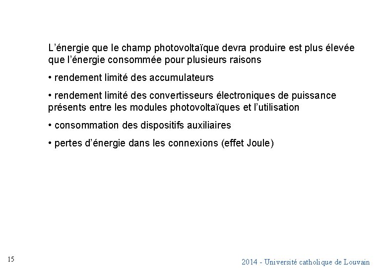 L’énergie que le champ photovoltaïque devra produire est plus élevée que l’énergie consommée pour