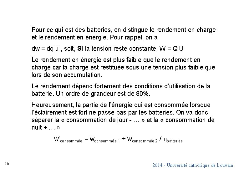 Pour ce qui est des batteries, on distingue le rendement en charge et le