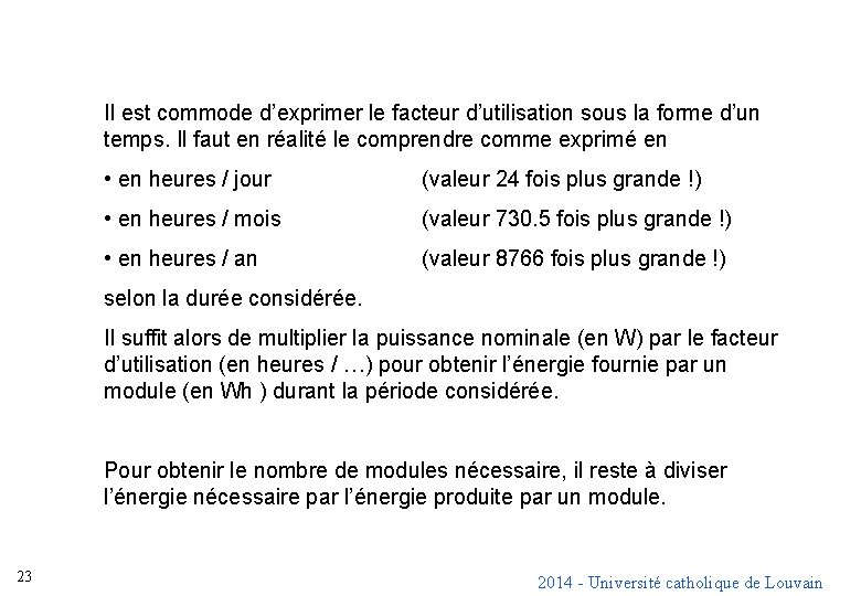 Il est commode d’exprimer le facteur d’utilisation sous la forme d’un temps. Il faut