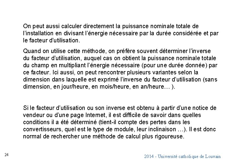 On peut aussi calculer directement la puissance nominale totale de l’installation en divisant l’énergie