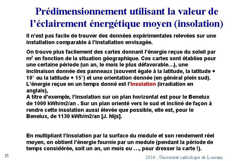 Prédimensionnement utilisant la valeur de l’éclairement énergétique moyen (insolation) Il n’est pas facile de