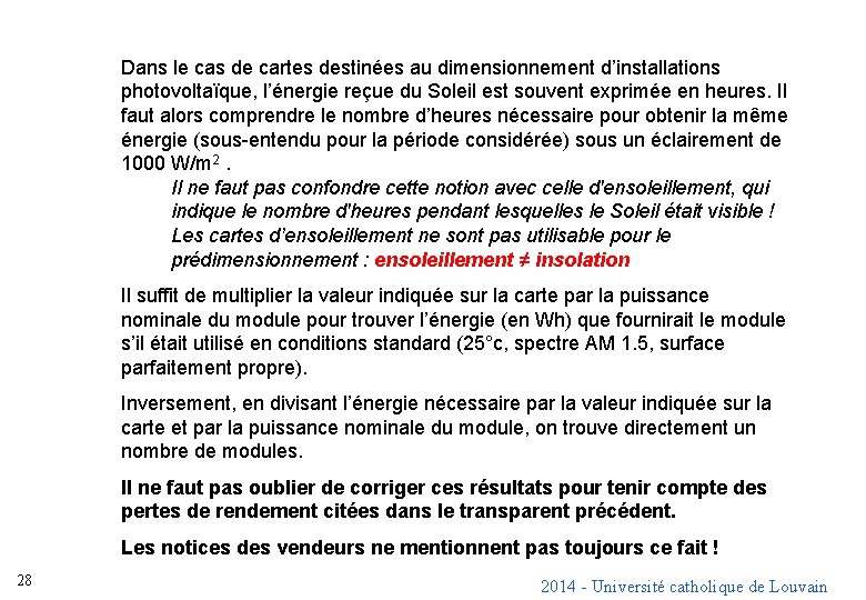 Dans le cas de cartes destinées au dimensionnement d’installations photovoltaïque, l’énergie reçue du Soleil