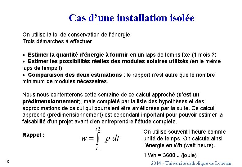 Cas d’une installation isolée On utilise la loi de conservation de l’énergie. Trois démarches