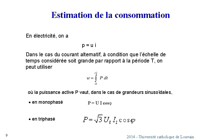 Estimation de la consommation En électricité, on a p = u i Dans le