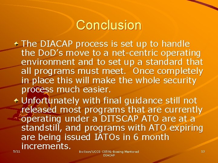 Conclusion 5/11 The DIACAP process is set up to handle the Do. D’s move