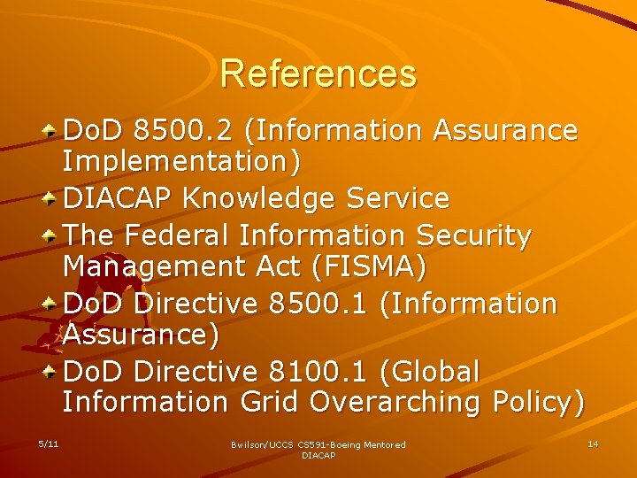 References Do. D 8500. 2 (Information Assurance Implementation) DIACAP Knowledge Service The Federal Information