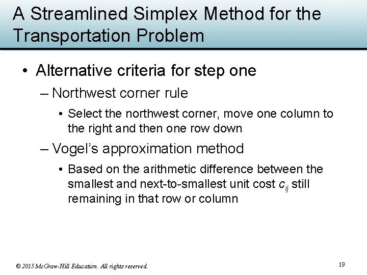 A Streamlined Simplex Method for the Transportation Problem • Alternative criteria for step one
