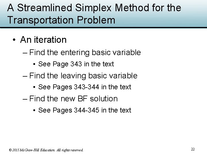 A Streamlined Simplex Method for the Transportation Problem • An iteration – Find the