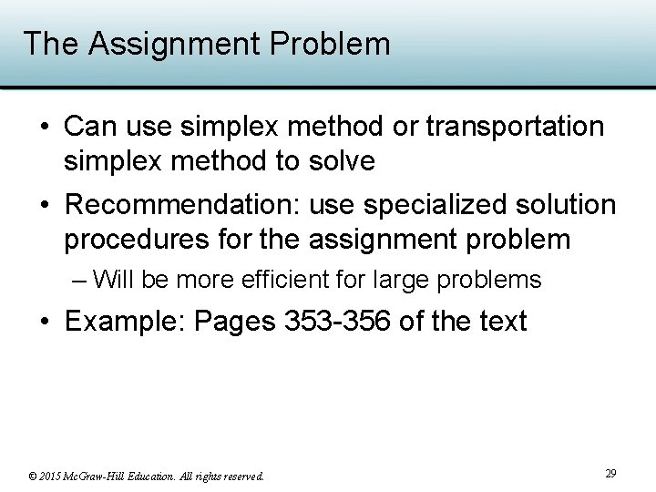 The Assignment Problem • Can use simplex method or transportation simplex method to solve