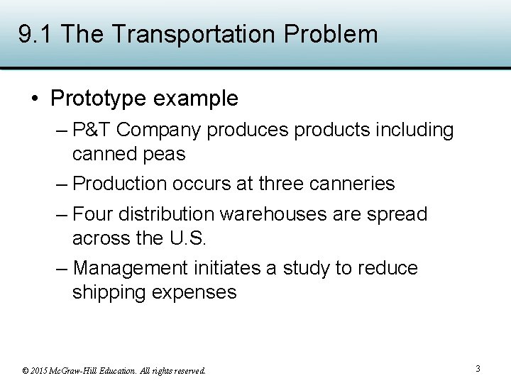 9. 1 The Transportation Problem • Prototype example – P&T Company produces products including