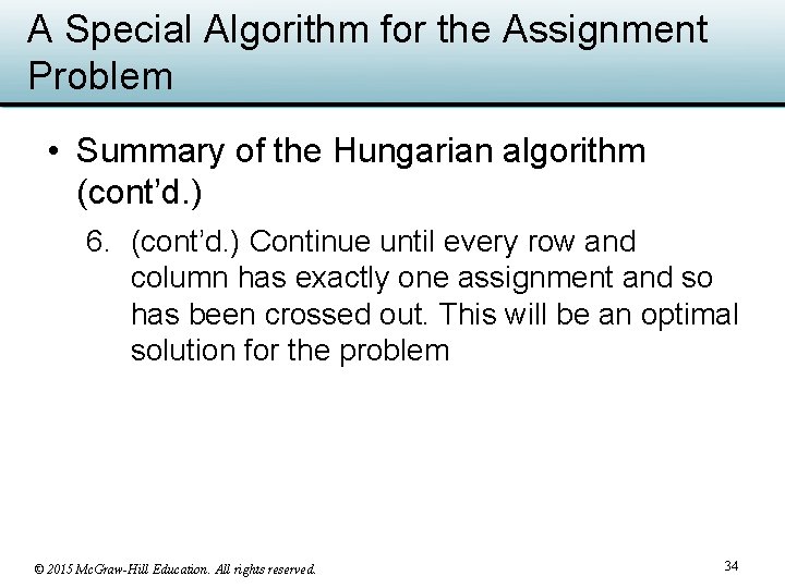 A Special Algorithm for the Assignment Problem • Summary of the Hungarian algorithm (cont’d.