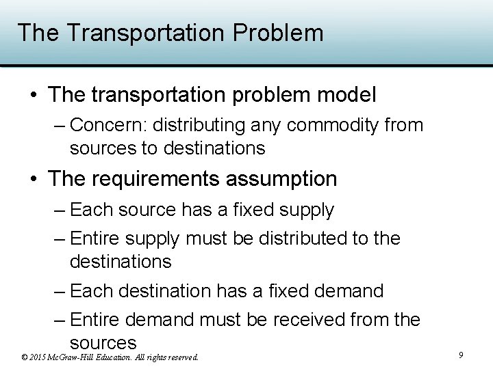 The Transportation Problem • The transportation problem model – Concern: distributing any commodity from