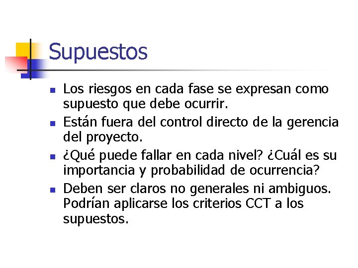 Supuestos n n Los riesgos en cada fase se expresan como supuesto que debe