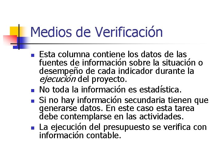 Medios de Verificación n n Esta columna contiene los datos de las fuentes de