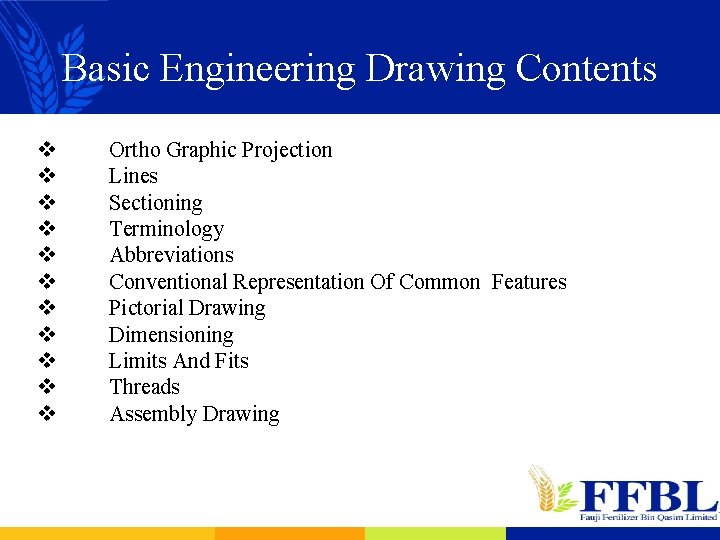 Basic Engineering Drawing Contents v v v Ortho Graphic Projection Lines Sectioning Terminology Abbreviations