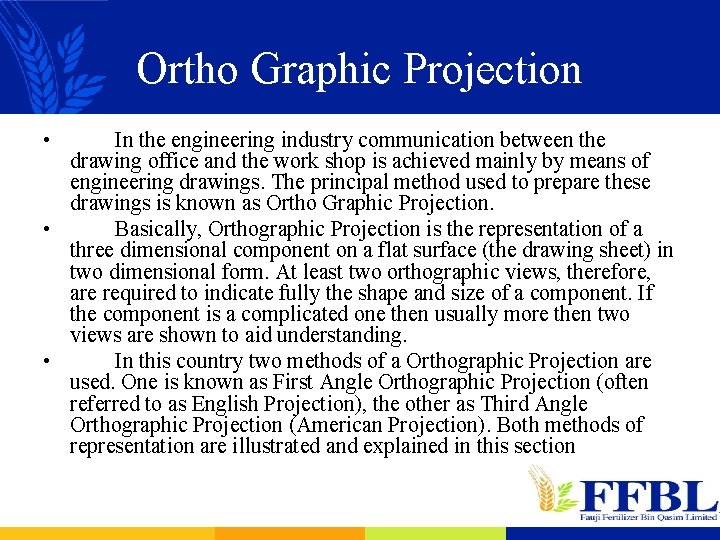 Ortho Graphic Projection • In the engineering industry communication between the drawing office and