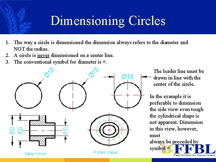 Dimensioning Circles 1. The way a circle is dimensioned the dimension always refers to