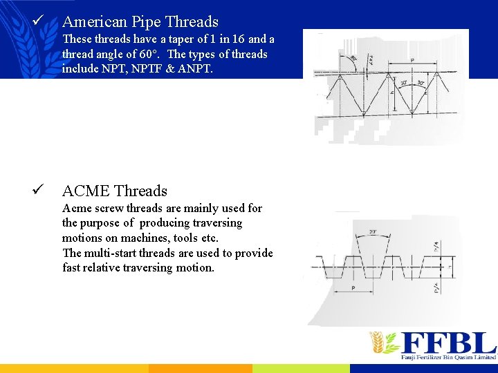 ü American Pipe Threads These threads have a taper of 1 in 16 and