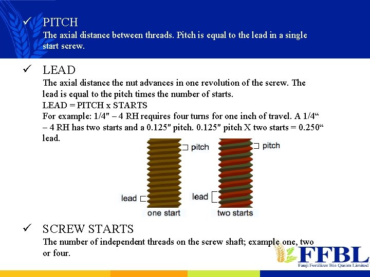 ü PITCH The axial distance between threads. Pitch is equal to the lead in
