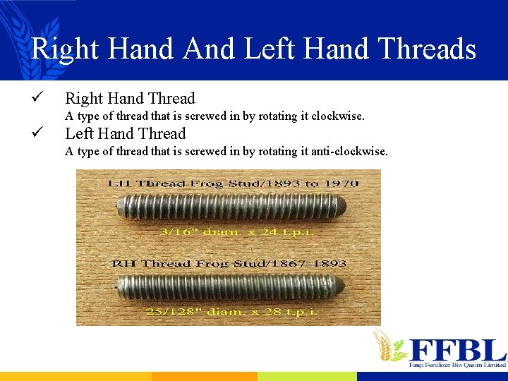 Right Hand And Left Hand Threads ü Right Hand Thread A type of thread