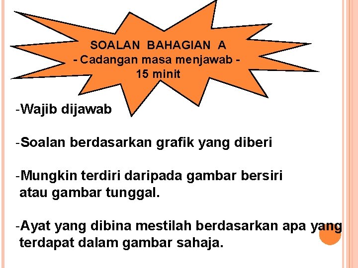 SOALAN BAHAGIAN A - Cadangan masa menjawab 15 minit -Wajib dijawab -Soalan berdasarkan grafik